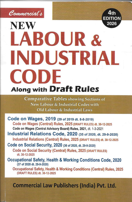 Front cover of New Labour and Industrial Code Along with Draft Rules 2026 published by Commercial Law Publishers, containing the Code on Wages, Industrial Relations Code, Social Security Code, and Occupational Safety Health and Working Conditions Code with Draft Central Rules 2025 and comparative tables for labour law compliance and HR advisory use.