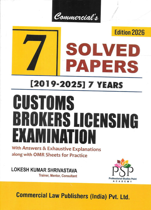 Cover of “7 Solved Papers Customs Brokers Licensing Examination 2019–2025” by Lokesh Kumar Shrivastava, 2026 edition, featuring solutions, explanations, and OMR sheets for practice, published by Commercial Law Publishers for CBLE aspirants.