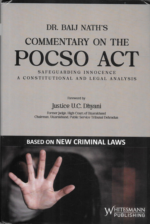 Cover of Dr Baij Nath’s Commentary on the POCSO Act Safeguarding Innocence A Constitutional and Legal Analysis published by Whitesmann Publishing based on new criminal laws examining child protection jurisprudence and legal safeguards under the POCSO Act.