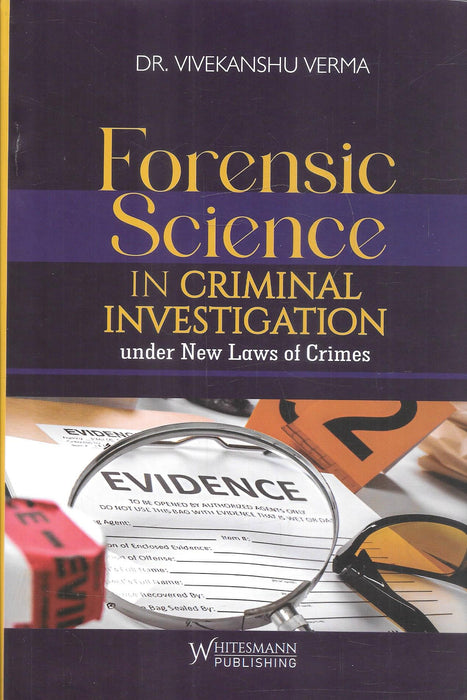 Forensic Science in Criminal Investigation under New Law of Crimes by Dr. Vivekanshu Verma, covering BNS BNSS and BSA 2023 with 2024–2026 updates, ISBN 9789347409141
