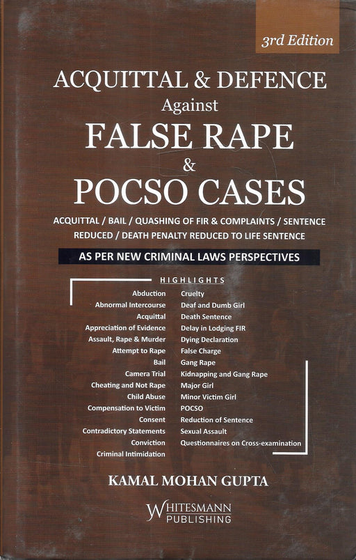 Front cover of Acquittal and Defence Against False Rape and POCSO Cases 3rd Edition by Kamal Mohan Gupta, published by Whitesmann, focusing on defence strategies, evidence appreciation, forensic analysis, consent, bail, quashing of FIRs, and sentencing in sexual offence trials.