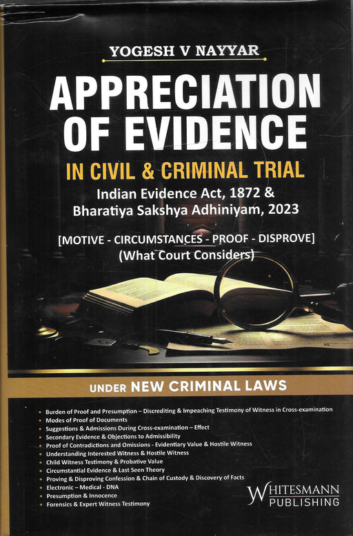 Cover image of Appreciation of Evidence in Civil and Criminal Trial by Yogesh V Nayyar, published by Whitesmann Publishing, highlighting evidentiary principles under the Indian Evidence Act and Bharatiya Sakshya Adhiniyam 2023 with focus on proof, disproof, and trial court practice.