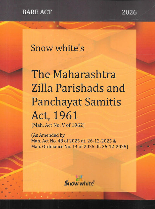 Cover image of Snow White’s Maharashtra Zilla Parishads and Panchayat Samitis Act 1961 Bare Act, 2026 edition, featuring an orange and yellow design and incorporating amendments under Maharashtra Act No. 48 of 2025 and Ordinance No. 14 of 2025, suitable for advocates and local governance professionals.