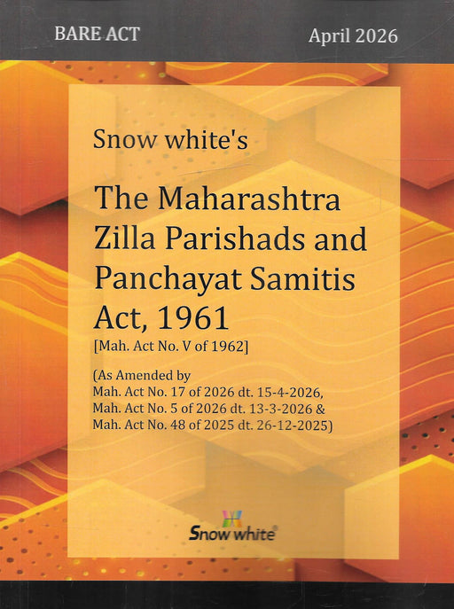 Cover image of Snow White’s Maharashtra Zilla Parishads and Panchayat Samitis Act 1961 Bare Act, 2026 edition, featuring an orange and yellow design and incorporating amendments under Maharashtra Act No. 48 of 2025 and Ordinance No. 14 of 2025, suitable for advocates and local governance professionals.