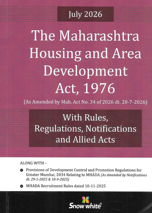 The Maharashtra Housing and Area Development Act, 1976 (July 2026 Edition) published by Snow White Publications, containing the MHADA Act with Rules, Regulations, Notifications, Allied Acts, DCPR 2034 provisions, and MHADA Recruitment Rules. ISBN 9789347446078.
