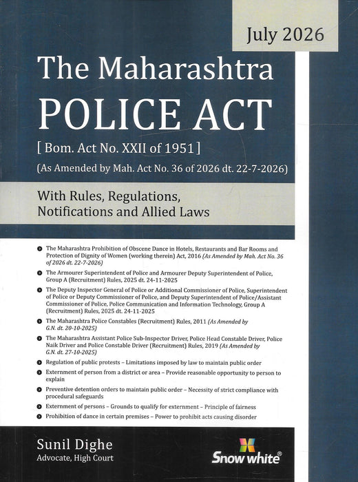 The Maharashtra Police Act (July 2026 Edition) by Sunil Dighe, published by Snow White Publications, containing the Maharashtra Police Act, Rules, Regulations, Notifications, Allied Laws, and 2026 amendments. ISBN 9789347446191.