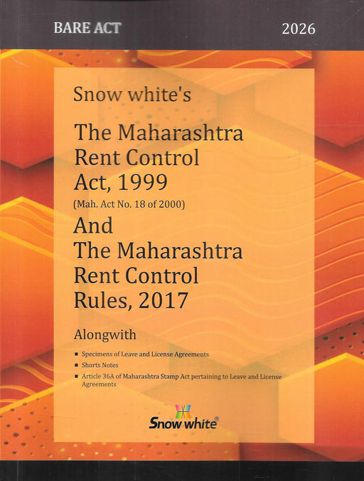 Front cover of The Maharashtra Rent Control Act, 1999 with Rent Control Rules, 2017 Bare Act 2026 by Snow White Publications, featuring statutory text, leave and license agreement specimens, and stamp duty provisions used in tenancy and eviction matters across Maharashtra.