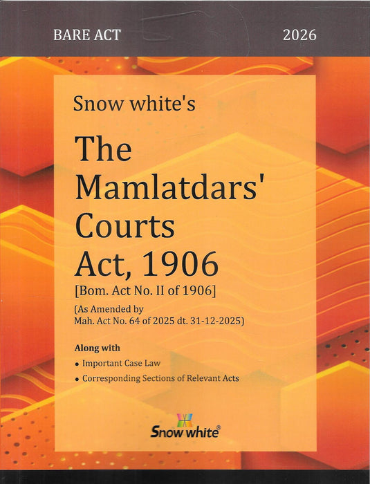 Front cover of The Mamlatdars Courts Act, 1906 Bare Act 2026 by Snow White, showing an orange Maharashtra bare-act design with amendment details, used by advocates and revenue officials for land and possession disputes under Maharashtra law.