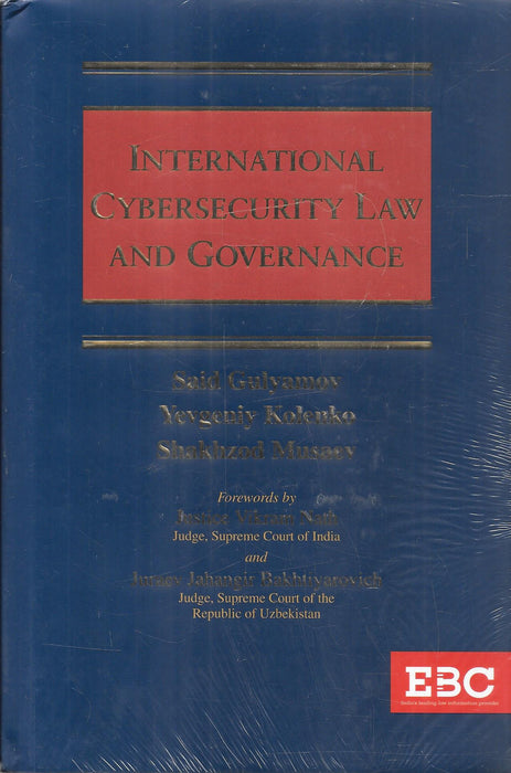 International Cybersecurity Law and Governance by Said Gulyamov, Yevgeniy Kolenko and Shakhzod Musaev, published by EBC, covering cybersecurity law, digital governance, technology regulation, digital rights, and international legal frameworks.
