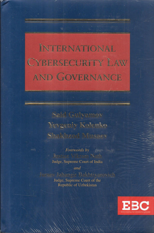 International Cybersecurity Law and Governance by Said Gulyamov, Yevgeniy Kolenko and Shakhzod Musaev, published by EBC, covering cybersecurity law, digital governance, technology regulation, digital rights, and international legal frameworks.