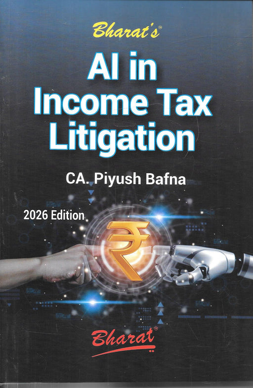 Cover of AI in Income Tax Litigation by Piyush Bafna showing human and robotic hand with rupee symbol representing integration of artificial intelligence in tax litigation practice and modern legal technology