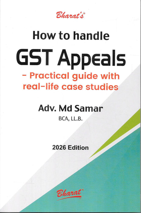 Cover of How to Handle GST Appeals Practical Guide with Real-Life Case Studies 2026 by Adv Md Samar, GST litigation reference book for tax practitioners and advocates handling appellate proceedings.