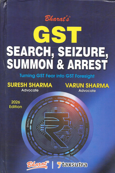 Front and back cover of GST Search Seizure Summon and Arrest 2026 edition by Advocates Suresh Sharma and Varun Sharma, published by Bharat Law House, depicting a practitioner-focused handbook on GST enforcement, investigations, digital evidence, arrests, and procedural safeguards under Indian GST law.