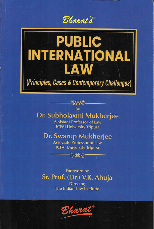 Public International Law Principles Cases and Contemporary Challenges by Dr Subholaxmi Mukherjee and Dr Swarup Mukherjee published by Bharat Law House