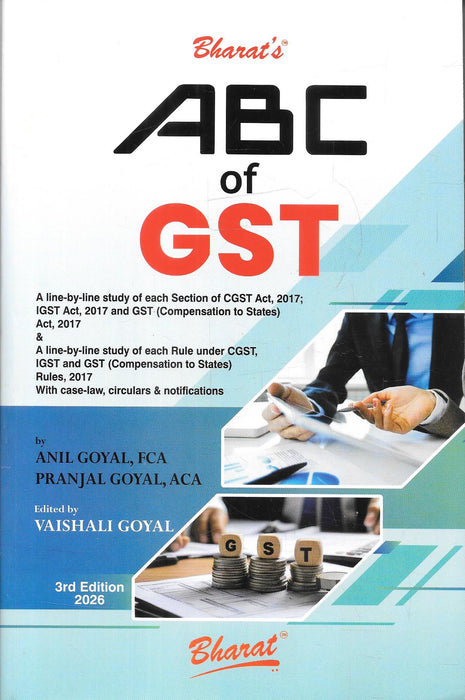 ABC of GST 3rd Edition 2026 by Anil Goyal and Pranjal Goyal covering CGST Act IGST Act GST Compensation Act rules case laws circulars and notifications