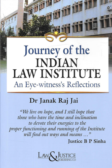 Front cover of “Journey of the Indian Law Institute” by Dr Janak Raj Jai, published by Law and Justice Publishing, depicting an institutional narrative on the history, governance, and evolution of the Indian Law Institute, relevant for legal scholars, academics, and professionals interested in India’s legal education ecosystem.