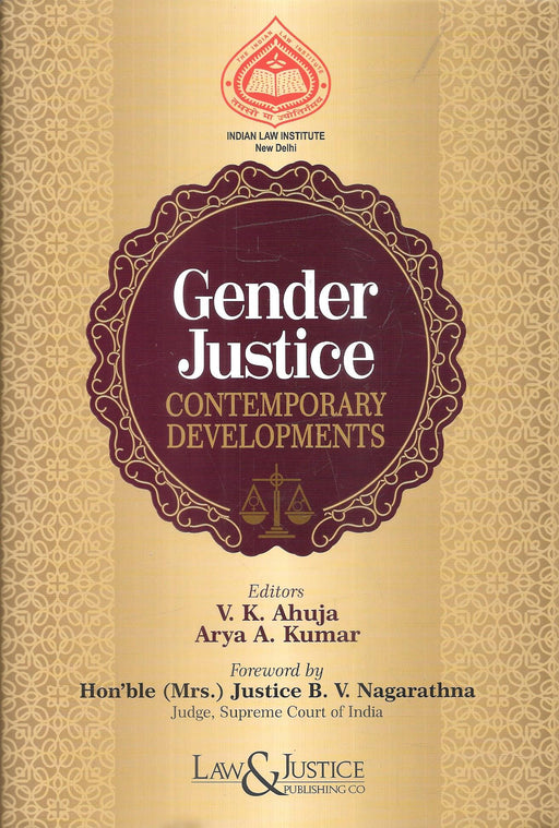 Cover of the book “Gender Justice: Contemporary Developments” edited by V. K. Ahuja and Arya A. Kumar, featuring topics on gender equality, women’s rights, and feminist jurisprudence, published by Indian Law Institute, New Delhi.