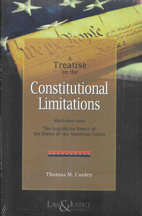 Cover of A Treatise on the Constitutional Limitations by Thomas M. Cooley, Indian reprint edition, featuring the U.S. Constitution’s “We the People” text in the background, published by Law & Justice Publishing Co.