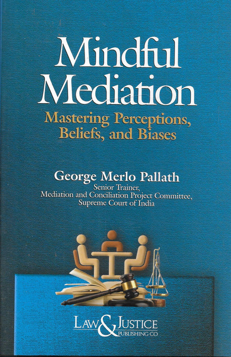 Mindful Mediation Mastering Perceptions , Beliefs , And Biases