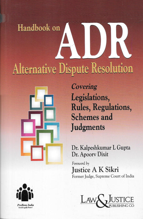 Front and back cover of Handbook on ADR Alternative Dispute Resolution by Dr Kalpeshkumar L Gupta and Dr Apoorv Dixit, published by Law and Justice Publishing Co, featuring a comprehensive guide on ADR legislations, rules, regulations, schemes, and landmark judgments with foreword by Justice A K Sikri.