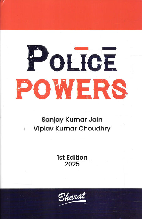 Cover of the 2025 first edition book "Police Powers" by Sanjay Kumar Jain and Viplav Kumar Choudhry, published by Bharat Law, focusing on authority and criminal law procedures in India.