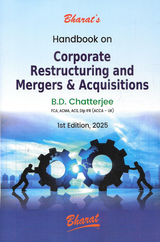 Cover of "Handbook on Corporate Restructuring and Mergers & Acquisitions" by B.D. Chatterjee, 1st Edition 2025, published by Bharat, showing gear illustrations symbolizing business synergy.