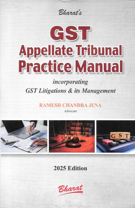 Cover of GST Appellate Tribunal Practice Manual 2025 Edition by Ramesh Chandra Jena, featuring comprehensive guidance on GST litigations, appellate procedures, case laws, and dispute management for tax practitioners and corporates.