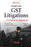 Insight into GST Litigations - A Pratical Approach