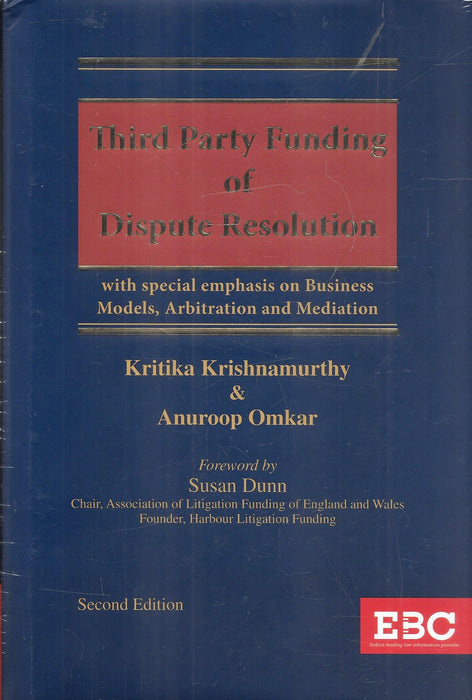 Cover of Third Party Funding of Dispute Resolution by Kritika Krishnamurthy and Anuroop Omkar, Second Edition, published by EBC. Focused on business models, arbitration, and mediation, it explores litigation finance in India and global practices.
