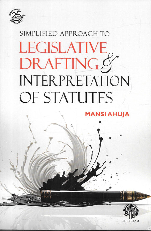 Simplified Approach to Legislative Drafting and Interpretation of Statutes by Mansi Ahuja book cover featuring practical guide for law students and professionals on statutory interpretation drafting techniques and legal reasoning concepts.