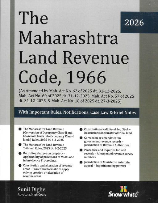 Front cover of The Maharashtra Land Revenue Code 1966 2026 edition by Sunil Dighe, published by Snow White Publications, showing updated amendments, rules, notifications, and case law essential for land and revenue practice in Maharashtra.