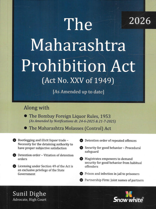 Front cover of Snow White 2026 edition of the Maharashtra Prohibition Act 1949 with Bombay Foreign Liquor Rules and allied laws, authored by Advocate Sunil Dighe, widely used by criminal lawyers, excise authorities and courts across Maharashtra.