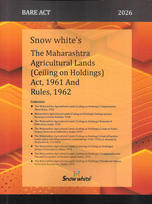 Front cover of Snow White Bare Act 2026 edition featuring the Maharashtra Agricultural Lands Ceiling on Holdings Act 1961 with Rules 1962, including surplus land, exemption, compensation, and penalty provisions, widely used by land law lawyers and revenue practitioners in Maharashtra.