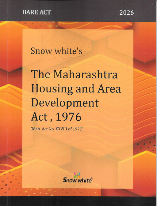 Front cover of Snow White Bare Act 2026 featuring the Maharashtra Housing and Area Development Act 1976, governing MHADA, redevelopment schemes, housing boards, and urban development, widely used by redevelopment lawyers, housing law practitioners, and real estate professionals in Maharashtra.