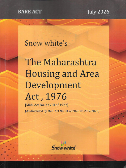 The Maharashtra Housing and Area Development Act, 1976 Bare Act, July 2026 Edition, updated by Mah. Act No. 34 of 2026, published by Snow White Publications.