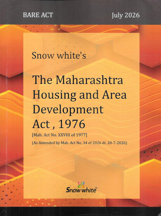 The Maharashtra Housing and Area Development Act, 1976 Bare Act, July 2026 Edition, updated by Mah. Act No. 34 of 2026, published by Snow White Publications.