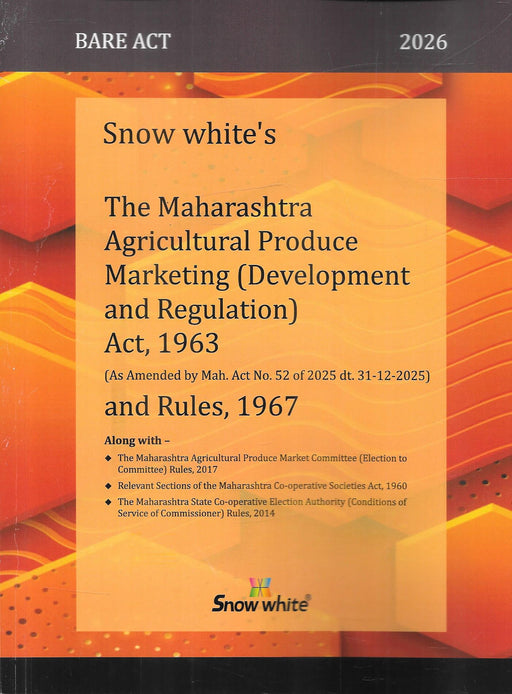 Front cover of The Maharashtra Agricultural Produce Marketing Act 1963 and Rules 1967 Bare Act 2026 by Snow White Publications, showing latest amendments up to 31-12-2025 and including APMC election rules and co-operative society provisions for agricultural market regulation in Maharashtra.