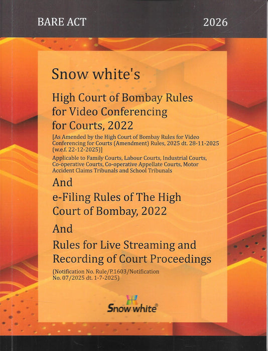 Front cover of Snow White Bare Act 2026 featuring High Court of Bombay Rules for Video Conferencing, e-Filing Rules, and Rules for Live Streaming and Recording of Court Proceedings, updated with 2025 amendments, designed for legal professionals and court practice reference.