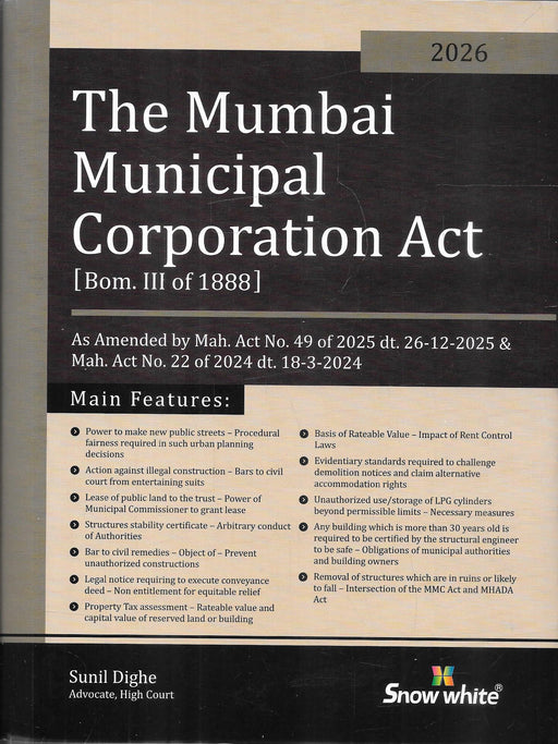 Front cover of The Mumbai Municipal Corporation Act 1888 by Sunil Dighe, 2026 edition, published by Snow White, incorporating Maharashtra amendments of 2024 and 2025, widely used for municipal law, property tax, redevelopment, demolition notices, and urban governance matters in Mumbai.