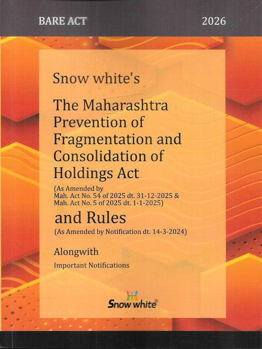 Front cover of The Maharashtra Prevention of Fragmentation and Consolidation of Holdings Act and Rules Bare Act 2026 by Snow White Publications, showing updated amendments and notifications used for agricultural land regulation, consolidation schemes, and revenue law practice in Maharashtra.