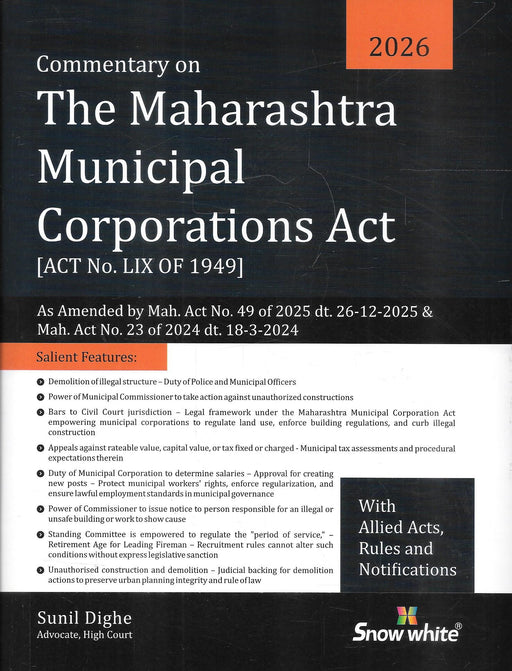 Front cover of Commentary on the Maharashtra Municipal Corporations Act 1949 2026 edition by Sunil Dighe, published by Snow White Publications, featuring updated amendments, allied acts, rules, and notifications, designed for municipal law practice, urban governance litigation, and High Court advocacy.
