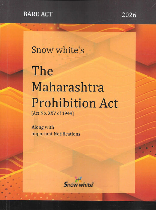 Front cover of Snow White Bare Act 2026 featuring the Maharashtra Prohibition Act 1949 with important notifications, widely used by criminal lawyers, excise practitioners, police officials, and trial court professionals across Maharashtra.