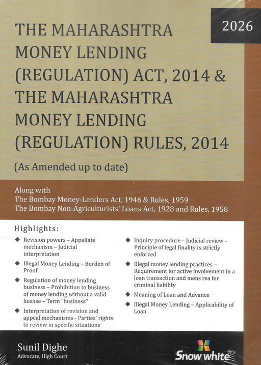 Front cover of Snow White 2026 edition of the Maharashtra Money Lending Regulation Act 2014 with Rules, including Bombay Money Lenders Act and Non-Agriculturists Loans Act, authored by Advocate Sunil Dighe, widely used for criminal defence, licensing disputes, and illegal money-lending litigation in Maharashtra courts.