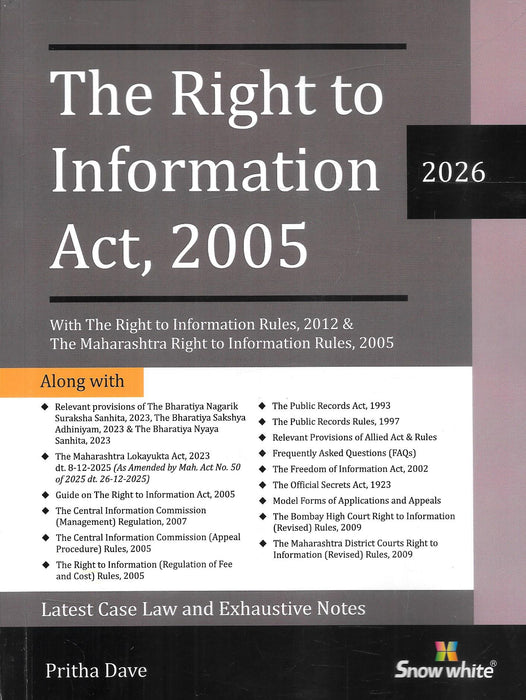 Front cover of Snow White’s 2026 edition of The Right to Information Act, 2005 by Pritha Dave, featuring Central and Maharashtra RTI Rules, allied statutes, application formats, and latest case law, widely used by lawyers, RTI activists, public authorities, and judicial aspirants.