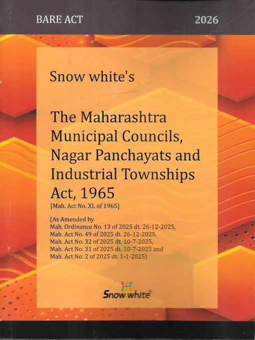 Front cover of The Maharashtra Municipal Councils, Nagar Panchayats and Industrial Townships Act, 1965 Bare Act 2026 by Snow White Publications, showing updated amendments notified in 2025 and designed for municipal law, local governance, and administrative legal practice in Maharashtra.