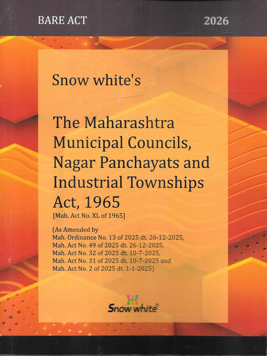 Front cover of The Maharashtra Municipal Councils, Nagar Panchayats and Industrial Townships Act, 1965 Bare Act 2026 by Snow White Publications, showing updated amendments notified in 2025 and designed for municipal law, local governance, and administrative legal practice in Maharashtra.