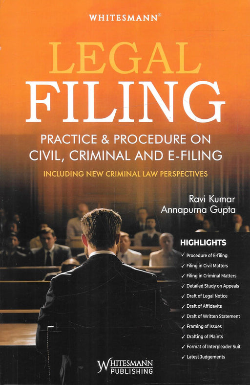 Legal Filing Practice and Procedure on Civil, Criminal and E-Filing by Ravi Kumar and Annapurna Gupta, 2025, Whitesmann Publishing