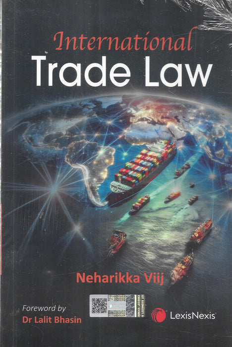 Cover of “International Trade Law” by Neharikka Viij, LexisNexis, 2025 edition, featuring container ships and global digital trade network imagery.