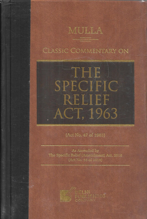 Mulla's Classic Commentary on The Specific Relief Act, 1963 by Delhi Publishing Company