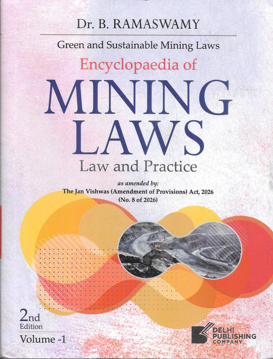 Encyclopaedia of Mining Laws: Law and Practice, Green and Sustainable Mining Laws, by Dr. B. Ramaswamy, two-volume set, published by Delhi Publishing Company.